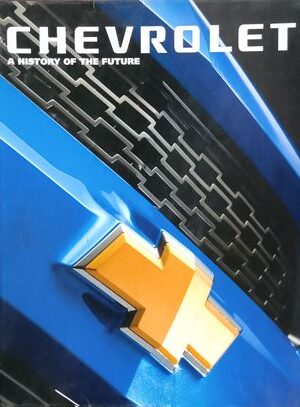 Chevrolet : A History Of the Future