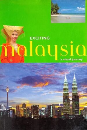Exciting Malaysia : A Visual Journey