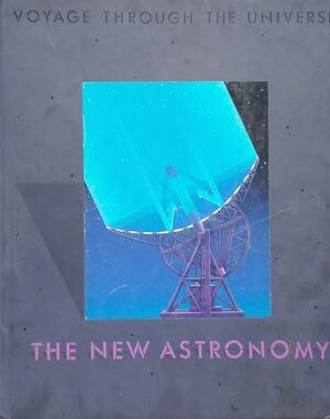 The New Astronomy : Voyage Through The Universe