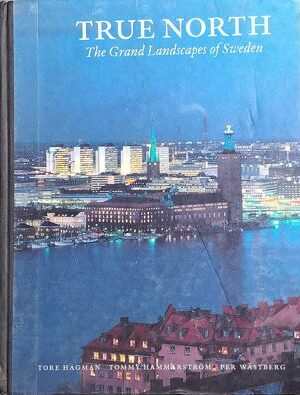True North : The Grand Landscapes of Sweden